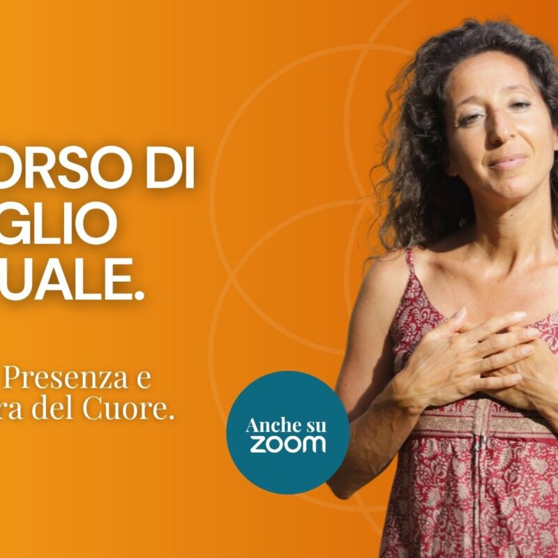 Percorso di Risveglio Spirituale:<BR>La via della Presenza e dell’Apertura del Cuore